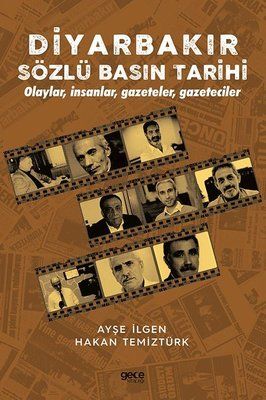 Diyarbakır Sözlü Basın Tarihi - Olaylar İnsanlar Gazeteler Gazeteciler