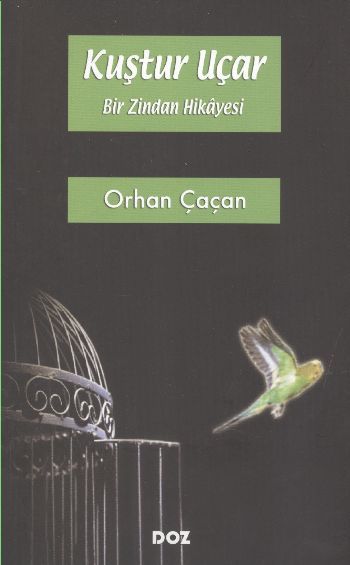 Kuştur Uçar Bir Zindan Hikayesi