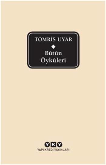 Bütün Öyküleri - Tomris Uyar-Ciltli