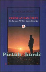 Erzincan'dan Öteye Bir Kırmanc Alevinin Yaşam Yolculuğu