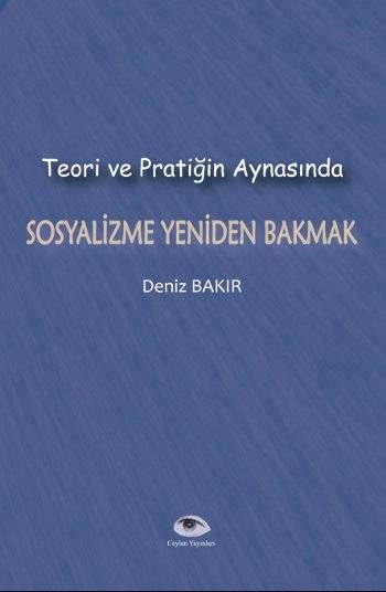 Teori ve Pratiğin Aynasında Sosyalizme Yeniden Bakmak