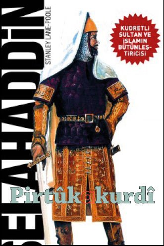 SELAHADDİN-Kudretli Sultan ve İslamın Bütünleştiricisi