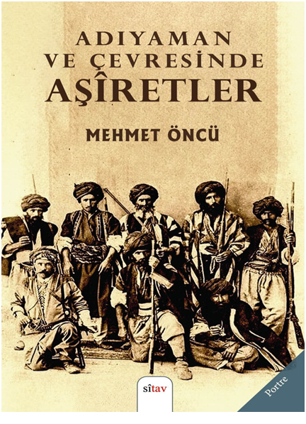 Dünden Bugüne Adıyaman ve  Çevresinde Aşiretler