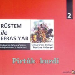 Firdevsi’nin Şehname’sinden Zaloğlu Rüstem’in Destanları 2  Rüstem ile Efrasiyab