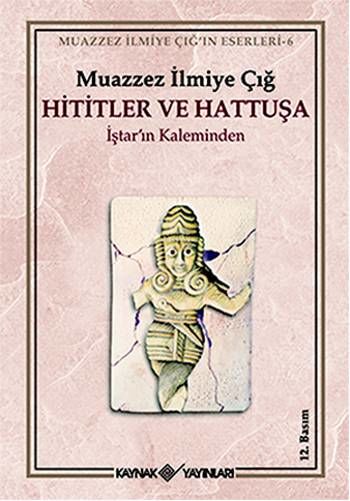 Hititler ve Hattuşa İştarın Kaleminden