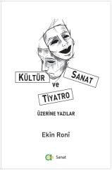 Kültür Sanat ve Tiyatro Üzerine Yazılar