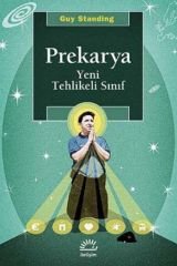 Prekarya - Yeni Tehlikeli Sınıf