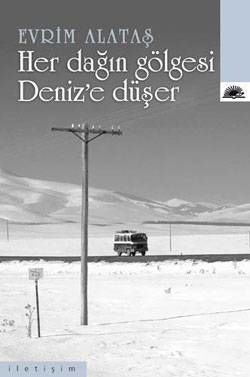 Her Dağın Gölgesi Deniz'e Düşer
