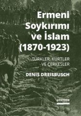 Ermeni Soykırımı ve İslam 1870-1923 - Türkler Kürtler ve Çerkezler