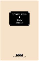 Bütün Yazıları - Tomris Uyar
