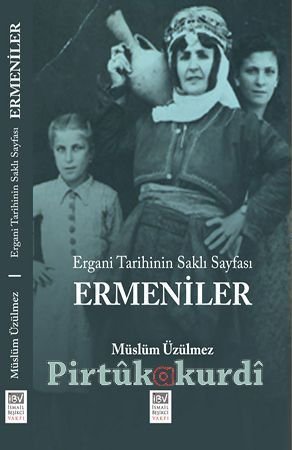 Ergani Tarihinin Saklı Sayfası Ermeniler