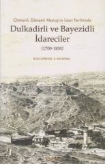 Osmanlı Dönemi Maraş'ın İdari Tarihinde Dulkadirli ve Beyazidli İdareciler (1700 - 1850)