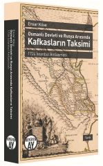 Osmanlı Devleti ve Rusya Arasında Kafkasların Takvimi