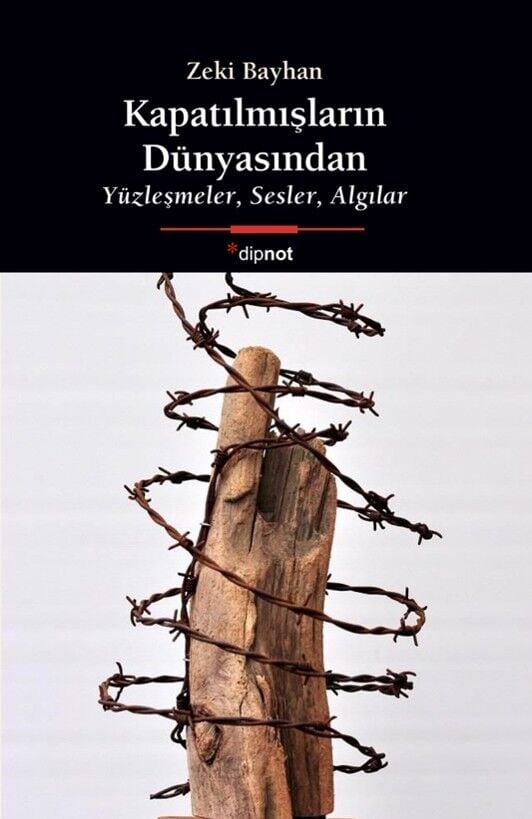 Kapatılmışların Dünyasından: Yüzleşmeler, Sesler, Algılar