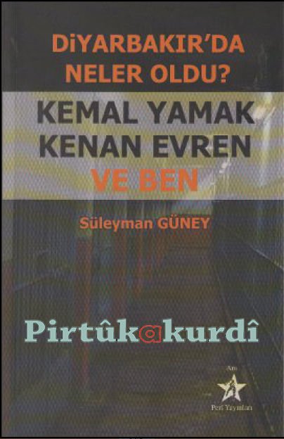 Diyarbakır'da Neler Oldu? Kemal Yamak Kenan Evren ve Ben