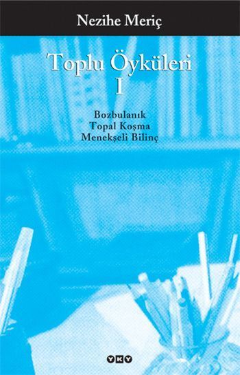 Nezihe Meriç -Toplu Öyküleri 1-Bütü