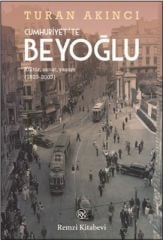 Cumhuriyette Beyoğlu: Kültür Sanat Yaşam 1923-2003