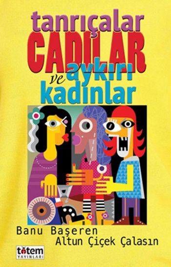 Tanriçalar Cadilar ve Aykiri Kadinlar