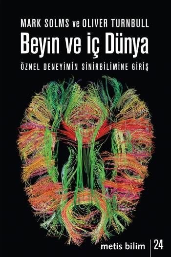 Beyin ve İç Dünya: Öznel Deneyimin Sinirbilimine Giriş