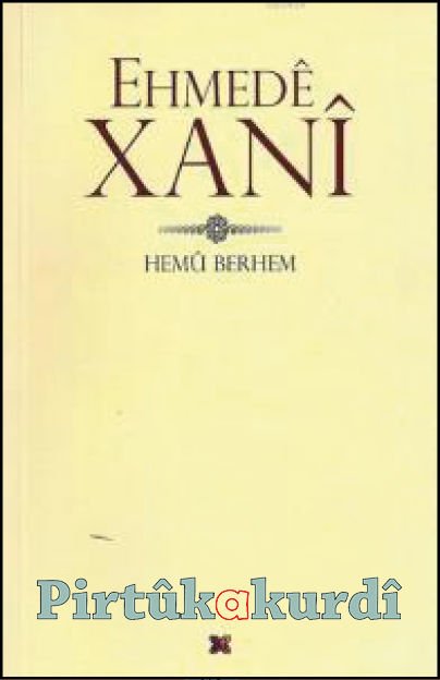 EHMEDÊ XANÎ - Hemû Berhem
