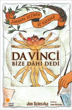 Zamanda Gezinen Üç Kafadar - Da Vinci Bize Dahi Dedi (4, 5, 6. sınıflar)