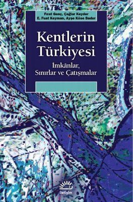 Kentlerin Türkiyesi: İmkanlar - Sınırlar ve Çatışmalar
