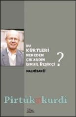Bu Kürtleri Nereden Çıkardın İsmail Beşikçi?