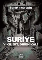 Suriye Yıkıl Git Diren Kal