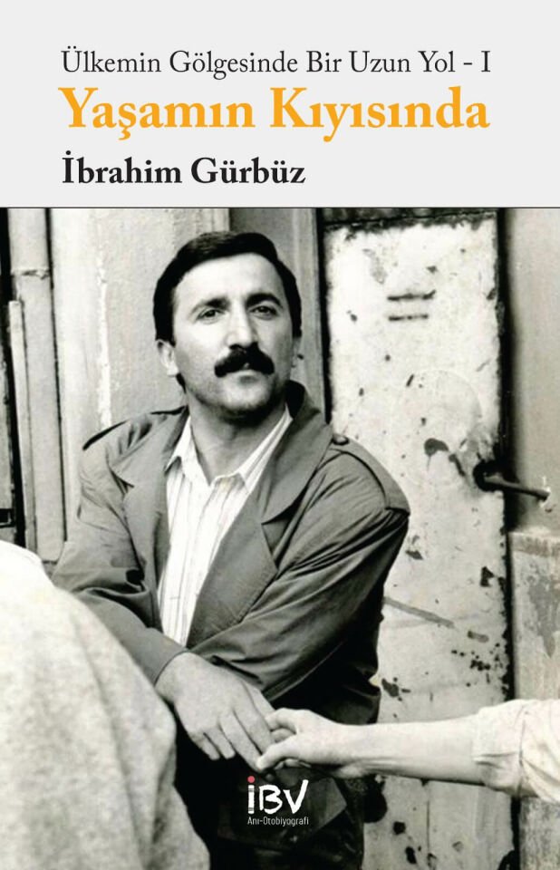 Ülkemin Gölgesinde Bir Uzun Yol - I Yaşamın Kıyısında