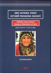 Ebe Vatena Tirki Kitabê Musaena Zazakî - Türkçe Açıklamalı Zazaca Öğrenme Kitabı