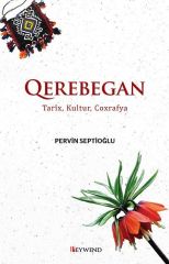 QEREBEGAN Tarîx, Kultur, Coxrafya